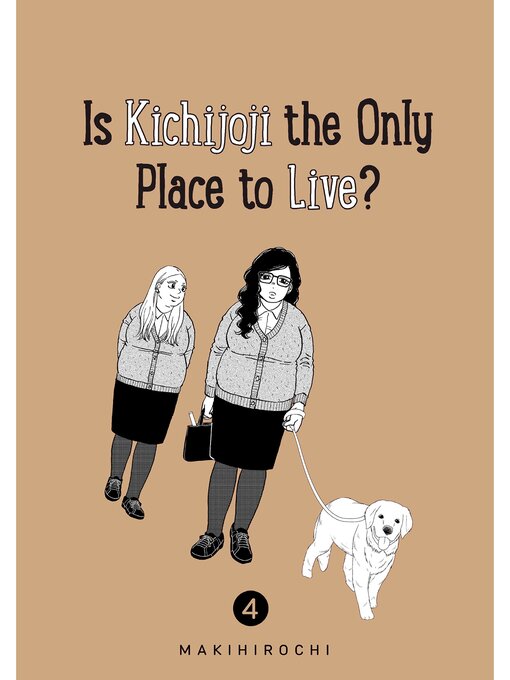 Title details for Is Kichijoji the Only Place to Live?, Volume 4 by MAKIHIROCHI - Available